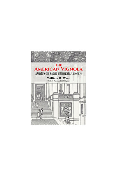 Dover Publications The American Vignola: A Guide to the Making of Classical A...