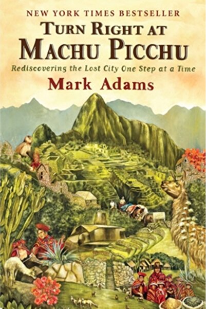 plume Turn Right at Machu Picchu: Rediscovering the Lost City One Step at a Time