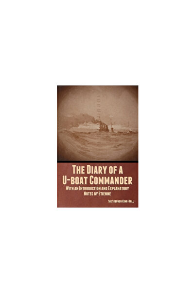 Bibliotech Pr The Diary of a U-boat Commander: With an Introduction and Expla...