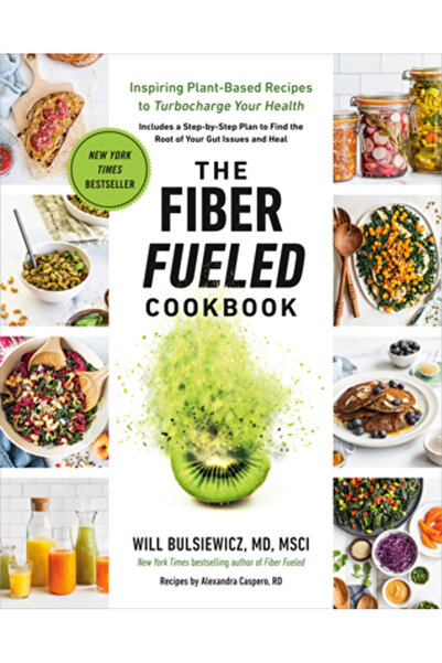 Avery Pub Group The Fiber Fueled Cookbook: Inspiring Plant-Based Recipes to T...