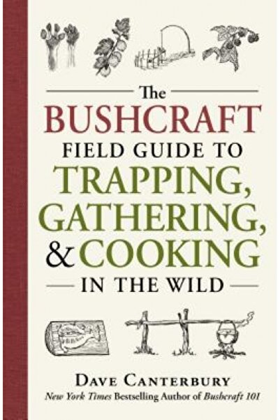 Perennial The Bushcraft Field Guide to Trapping, Gathering, and Cooking in the Wild