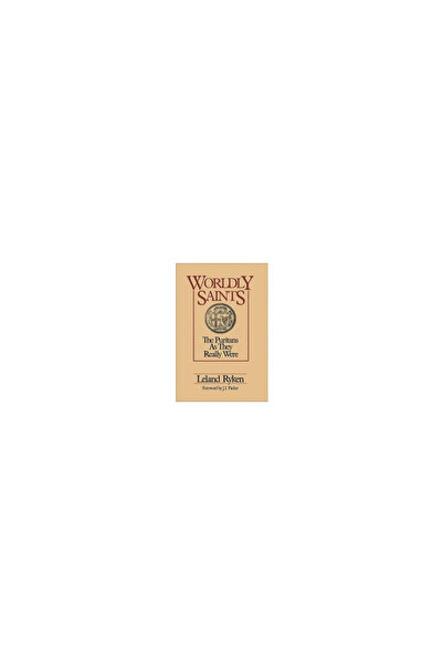 Zondervan Publishing Company Worldly Saints: The Puritans as They Really Were