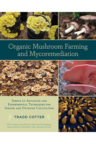 Alfred Pub Co Inc Mushroom Farming and Mycoremediation: Simple to Advanced an...