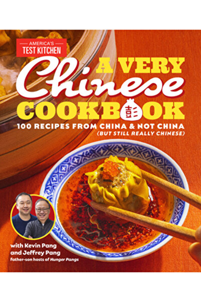 Amer Test Kitchen A Very Chinese Cookbook: 100 Recipes from China and Not Chi...