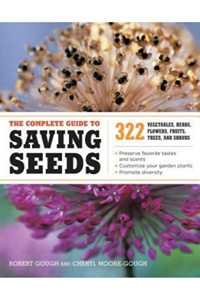 Kessinger Pub Llc The Complete Guide to Saving Seeds: 322 Vegetables, Herbs, ...