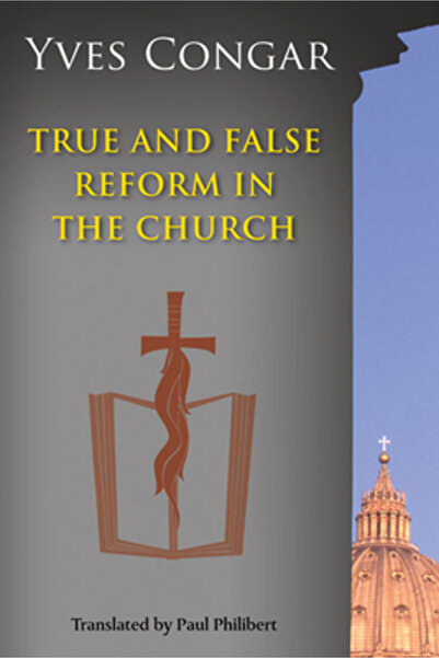 Liturgical Press True and False Reform in the Church