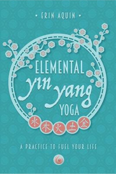 Kessinger Pub Llc Elemental Yin Yang Yoga: A Practice to Fuel Your Life