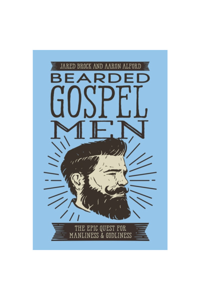 Nelsonword Pub Group Bearded Gospel Men: The Epic Quest for Manliness and God...