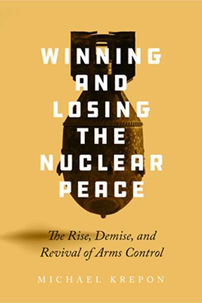 Stanford Univ Pr Winning and Losing the Nuclear Peace: The Rise, Demise and R...