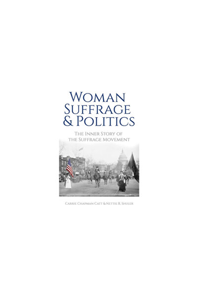 Dover Pubn Inc Woman Suffrage and Politics: The Inner Story of the Suffrage M...