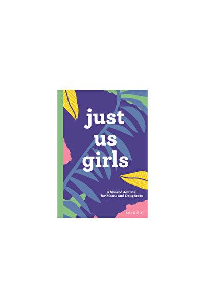 Rockridge Pr Just Us Girls: A Shared Journal for Moms and Daughters