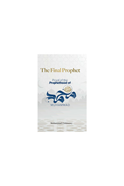 Kube Pub Ltd The Final Prophet: Proof of the Prophethood of Muhammad