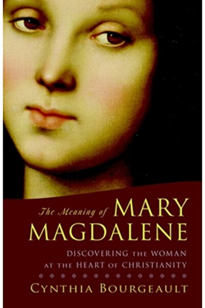 Shambhala Publications The Meaning of Mary Magdalene: Discovering the Woman a...