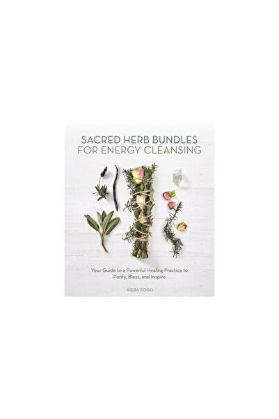 Llewellyn Pub Sacred Herb Bundles for Energy Cleansing: Your Guide to a Power...