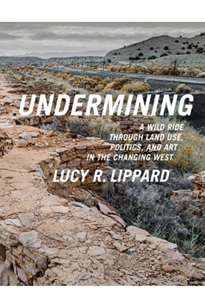 Cambridge Univ Pr Undermining: A Wild Ride in Words and Images Through Land Use Politics in the Changing West
