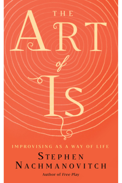 New World Lib The Art of Is: Improvising as a Way of Life