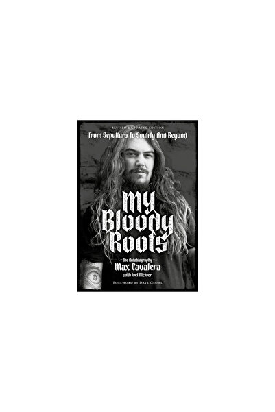 Jawbone Pr My Bloody Roots: From Sepultura to Soulfly and Beyond: The Autobio...