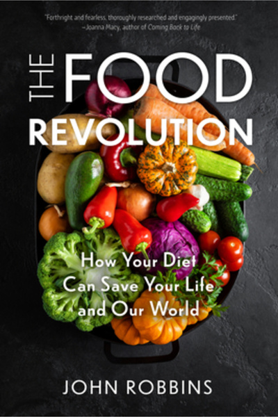 Conari Pr The Food Revolution: How Your Diet Can Save Your Life and Our World