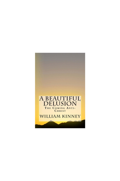 Indiana Univ Pr A Beautiful Delusion: The Coming Anti-Christ