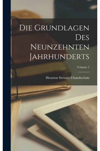 Legare Street Pr Die Grundlagen Des Neunzehnten Jahrhunderts; Volume 1