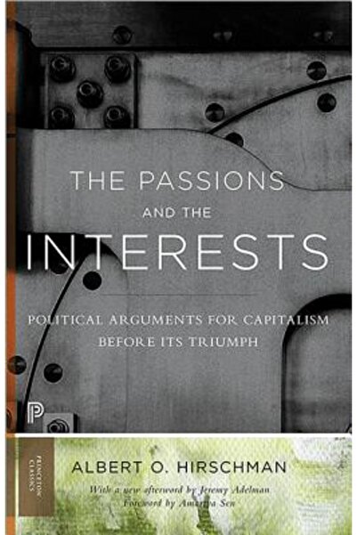 Princeton Univ Pr The Passions and the Interests: Political Arguments for Cap...