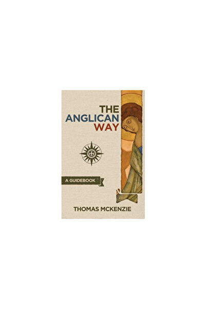 Rabbit Room Pr The Anglican Way: A Guidebook