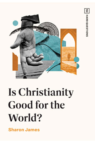 Crossway Books Is Christianity Good for the World?