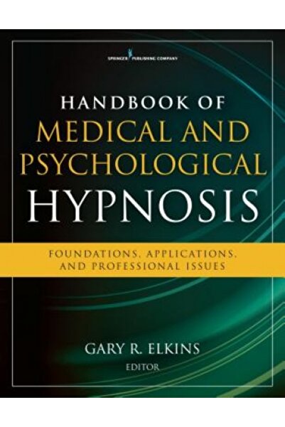 Orbit Handbook of Medical and Psychological Hypnosis: Foundations, Applicatio...