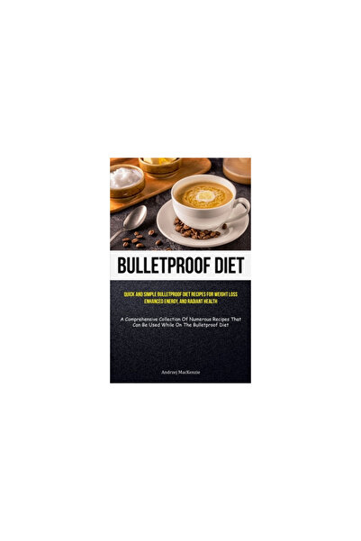 Micheal Kannedy Bulletproof Diet: Quick And Simple Bulletproof Diet Recipes For , Enhanced Energy, And Ra