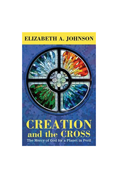 Orbis Books Creation and the Cross: The Mercy of God for a Planet in Peril