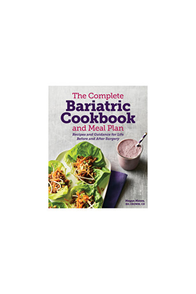 Rockridge Pr The Complete Bariatric Cookbook and Meal Plan: Recipes and Guida...