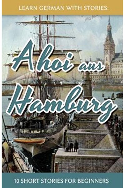 Oxford Univ Pr Learn German with Stories: Ahoi Aus Hamburg - 10 Short Stories...