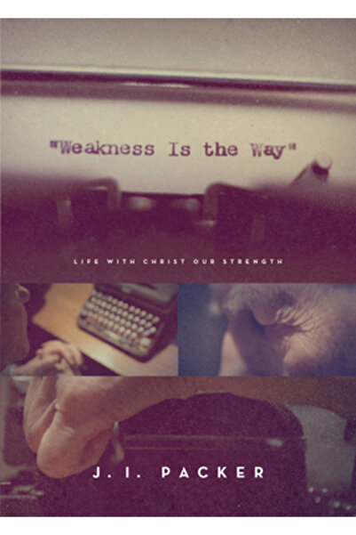 Crossway Books Weakness Is the Way: Life with Christ Our Strength