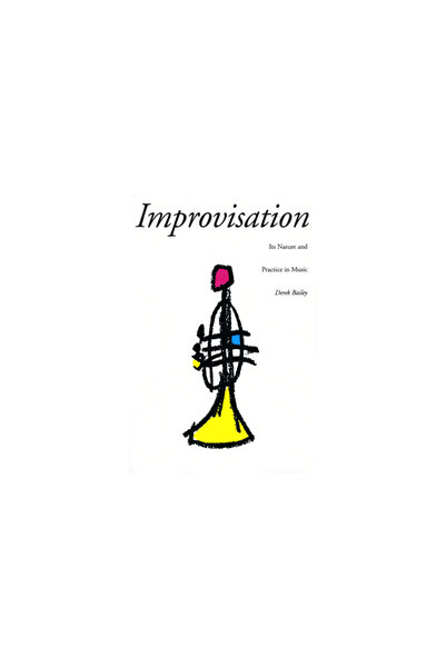 Da Capo Press Improvisation: Its Nature and Practice in Music