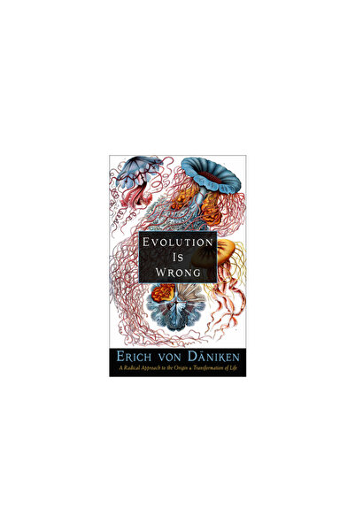 New Page Books Evolution Is Wrong: A Radical Approach to the Origin and Transformation of Life