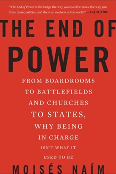 Basic Books The End of Power: From Boardrooms to Battlefields and Churches to...