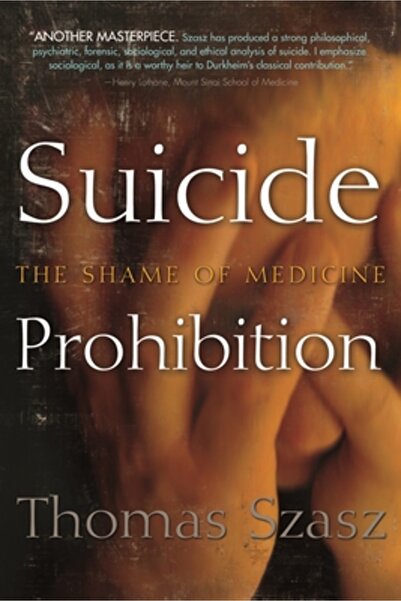 Syracuse Univ Pr Suicide Prohibition: The Shame of Medicine