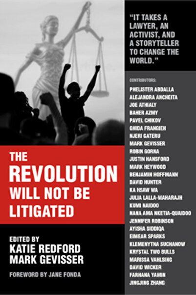 OR Books The Revolution Will Not Be Litigated: How Movements and Law Can Work...