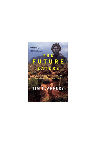 Grove Press The Future Eaters: An Ecological History of the Australasian Land...