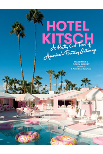 Artisan Hotel Kitsch: A Pretty Cool Tour of America's Fantasy Getaways
