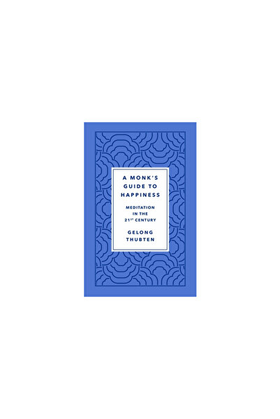 St Martins Pr A Monk's Guide to Happiness: Meditation in the 21st Century