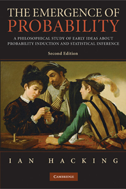 Cambridge Univ Pr The Emergence of Probability: A Philosophical Study of Earl...