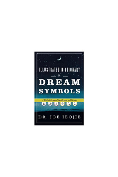 Destiny Image Illustrated Dictionary of Dream Symbols: A Biblical Guide to Your Dreams and Visions