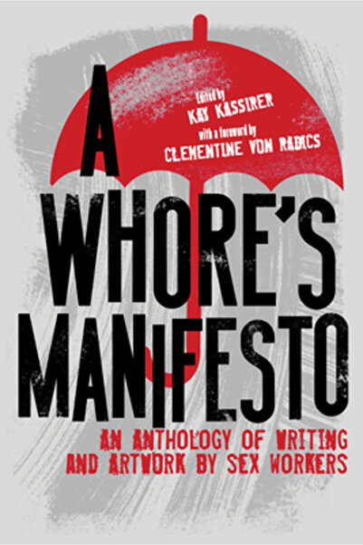 Thorntree Pr A Whore's Manifesto: An Anthology of Writing and Artwork by Sex ...
