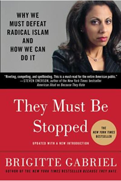 St. Martin'S Griffin They Must Be Stopped: Why We Must Defeat Radical Islam a...