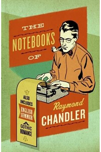 Perennial The Notebooks of Raymond Chandler: And English Summer: A Gothic Romance