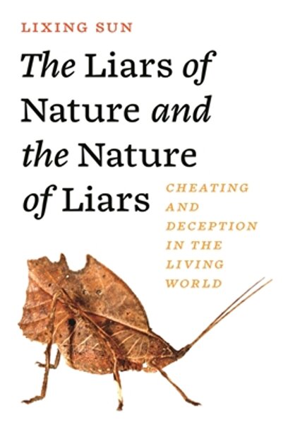 Princeton Univ Pr The Liars of Nature and the Nature of Liars: Cheating and D...