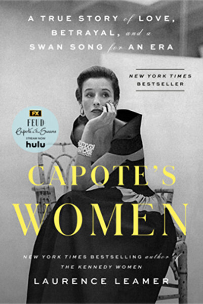 G P Putnam Sons Capote's Women: A True Story of Love, Betrayal, and a Swan So...