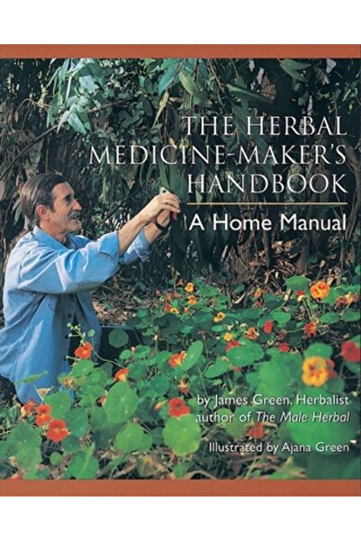 Crossing Press The Herbal Medicine-Maker's Handbook: A Home Manual