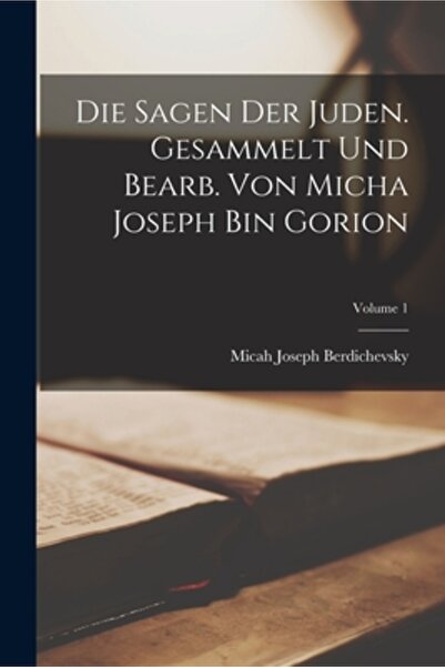 Legare Street Pr Die Sagen der Juden. Gesammelt und bearb. von Micha Joseph b...